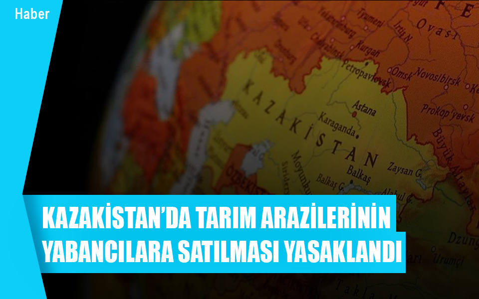 179448Kazakistan’da tarım arazilerinin yabancılara satılması yasaklandı.jpg